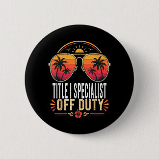 Title Specialist Off Duty Summer Sungles Vacation 2 Inch Round Button