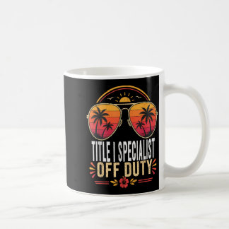 Title Specialist Off Duty Summer Sungles Vacation Coffee Mug