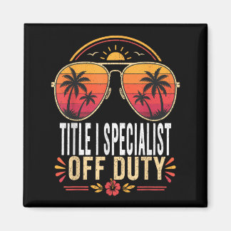 Title Specialist Off Duty Summer Sungles Vacation Magnet