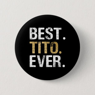 Tito Ever Gift For Spanish Mexican Grandpa  2 Inch Round Button