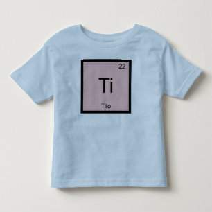 Tito Name Chemistry Element Periodic Table Toddler T-shirt