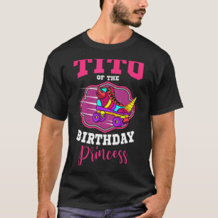 Tito Of The Birthday Princess Roller Skates Bday S T-Shirt
