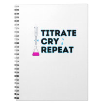 Titrate, Cry, Repeat Notebook