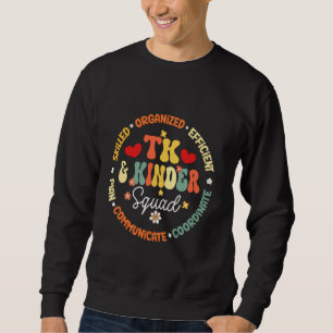 TK And Kinder Squad Transitional Kindergarten Teac Sweatshirt