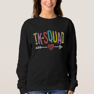 Tk Squad Transitional Kindergarten Teacher Team C Sweatshirt