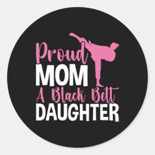 Tkd Karate Judo Proud Mom Of A Black Belt Daughter Classic Round Sticker