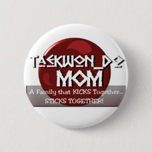 TKD TAEKWONDO MOM MOTTO 2 INCH ROUND BUTTON