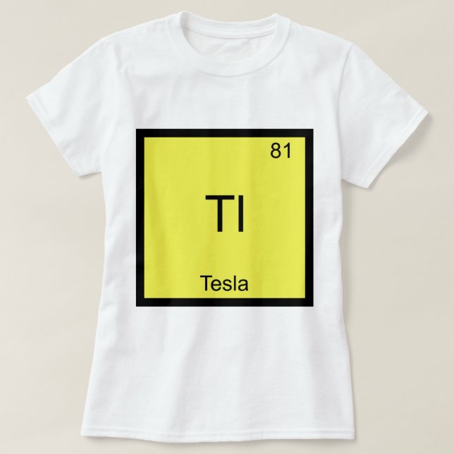 Tl - Tesla Funny Chemistry Element Symbol T-Shirt (Design Front)