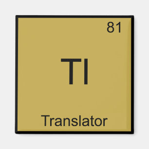 Tl - Translator Funny Chemistry Element Symbol Tee Magnet