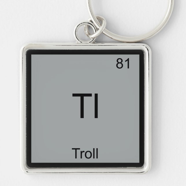 Tl - Troll Funny Element Meme Periodic Chemistry Keychain (Front)