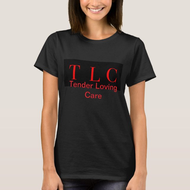 TLC Tender Loving Care  T-Shirt (Front)