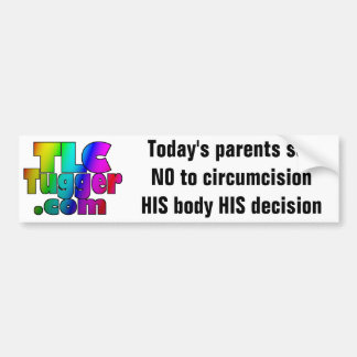 TLC Tugger- Today's parents say NO to circumcision Bumper Sticker
