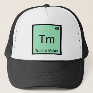Tm - Trouble Maker Chemistry Element Symbol Funny Trucker Hat