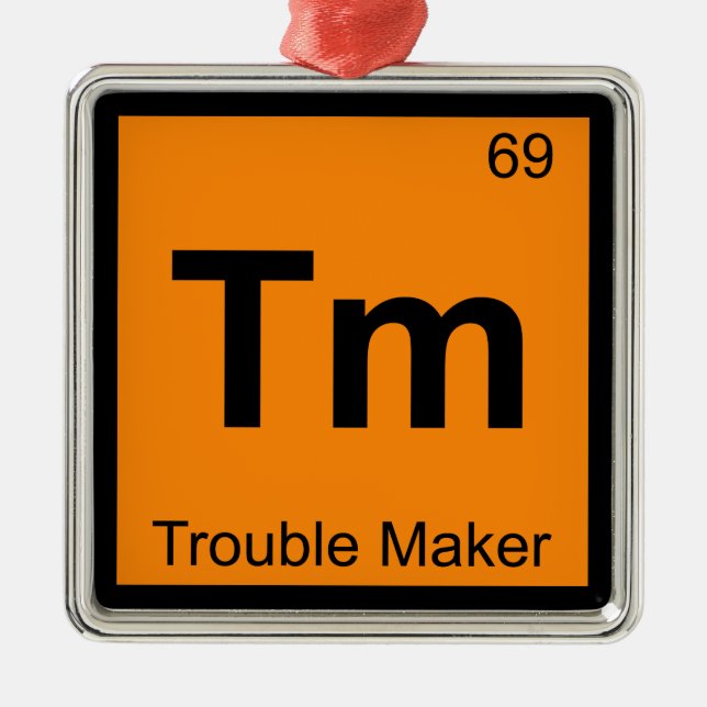 Tm - Trouble Maker Chemistry Periodic Table Symbol Metal Ornament (Front)