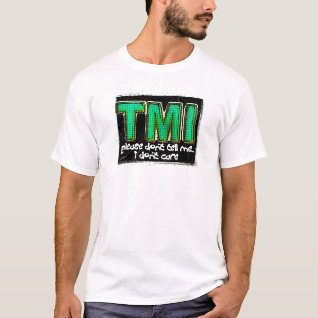 TMI T-Shirt (Front)