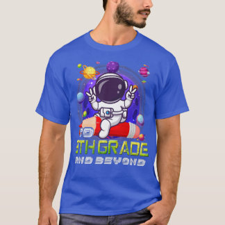 To 9th Grade And Beyond Astronaut Back To School B T-Shirt