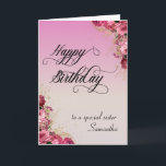 To a Special Sister Happy Birthday Floral Custom Card<br><div class="desc">This design was created though digital art. It may be personalized in the area provide or customizing by choosing the click to customize further option and changing the name, initials or words. You may also change the text colour and style or delete the text for an image only design. Contact...</div>