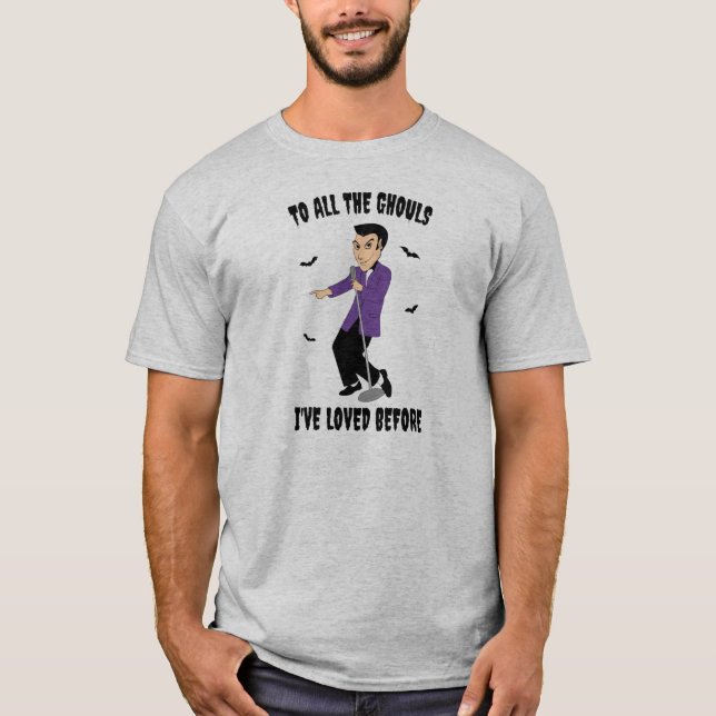 To All The Ghouls I've Loved Before T-Shirt (Front)