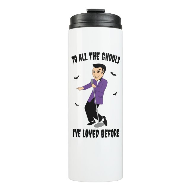 To All The Ghouls I've Loved Before Thermal Tumbler (Front)