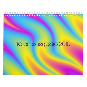 To an energetic 2010 calendar