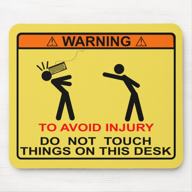 TO AVOID INJURY, DO NOT TOUCH THINGS ON THIS DESK MOUSE PAD (Front)