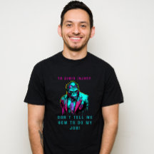 To avoid injury don't tell me how to do my job