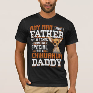 To Be A Chihuahua Daddy T-Shirt