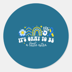 To be a little extra world down syndrome awareness classic round sticker