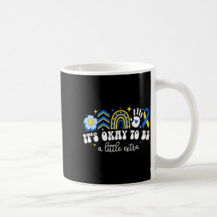 To be a little extra world down syndrome awareness coffee mug