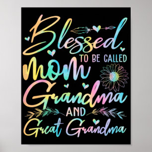 To Be Called Mom Grandma And Great Grandma Flower Poster