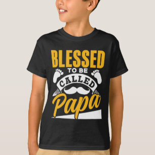 To Be Called Papa Dad Father39s Day Father Daddy T-Shirt