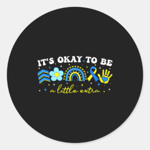 To be extra world down syndrome awareness women classic round sticker