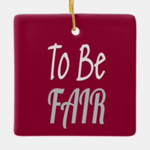 To Be Fair LetterKenny Ceramic Ornament