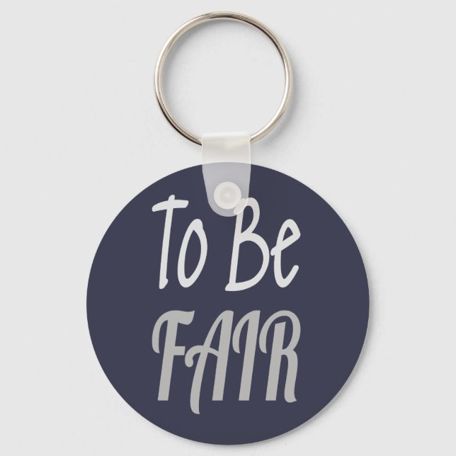 To Be Fair LetterKenny Keychain (Front)
