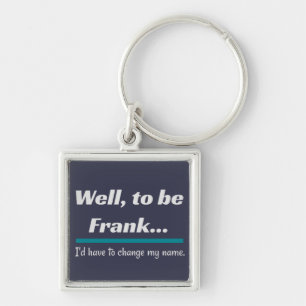 To be Frank, Dad Joke Humour Keychain