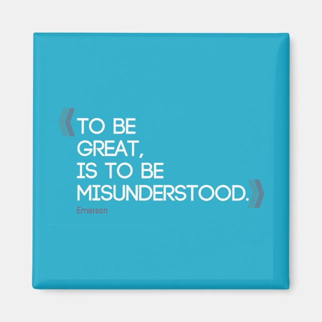 To be great is to be misunderstood Emerson quote Magnet (Front)