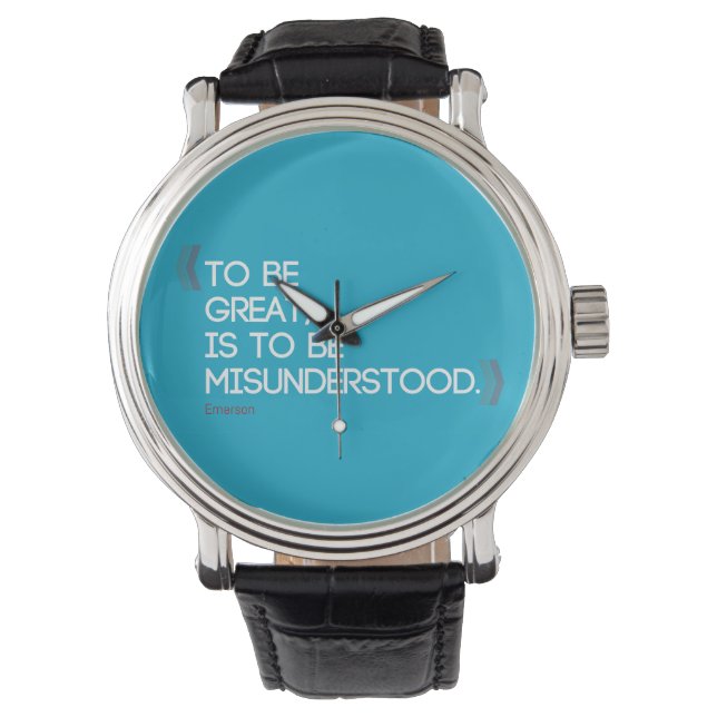 To be great is to be misunderstood Emerson quote Watch (Front)