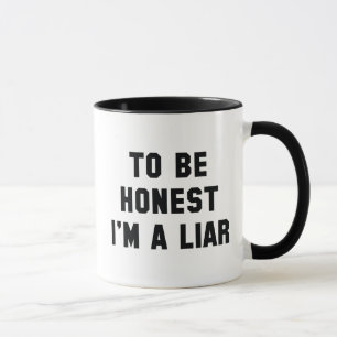 To Be Honest I'm A Liar Mug