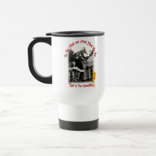 To Be Hot Or Not Hot To Be That Is The Hot Flash ? Travel Mug