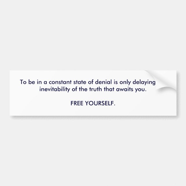 To be in a constant state of denial is only del... bumper sticker (Front)