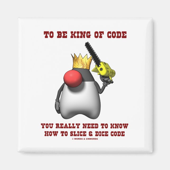To Be King Of Code Really Need To Know Slice Dice Magnet (Front)