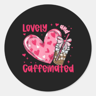 To Be Lovely And Caffeinated Coffee Valentine Hear Classic Round Sticker