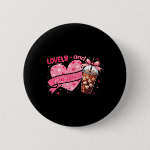To Be Lovely And Caffeinated Valentine 2 Inch Round Button