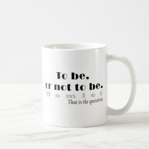To Be or Not To Be Black and White Hamlet Quote Coffee Mug