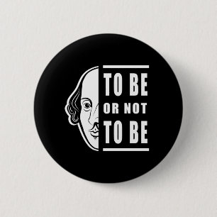 To Be Or Not To Be Shakespeare Quote Thespian 2 Inch Round Button