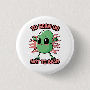 To bean or not to bean 1 inch round button