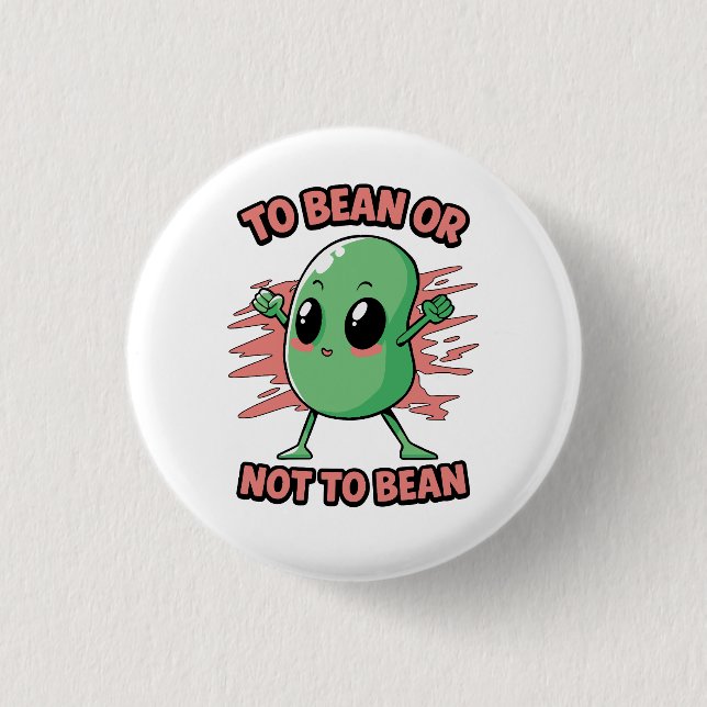 To bean or not to bean 1 inch round button (Front)