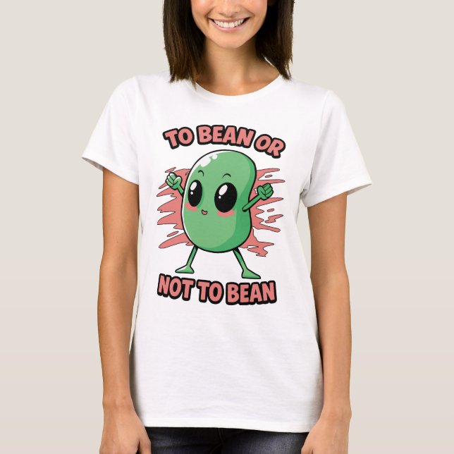 To bean or not to bean T-Shirt (Front)