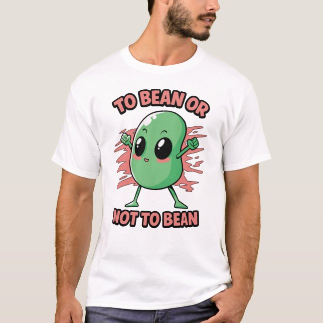 To bean or not to bean T-Shirt (Front)