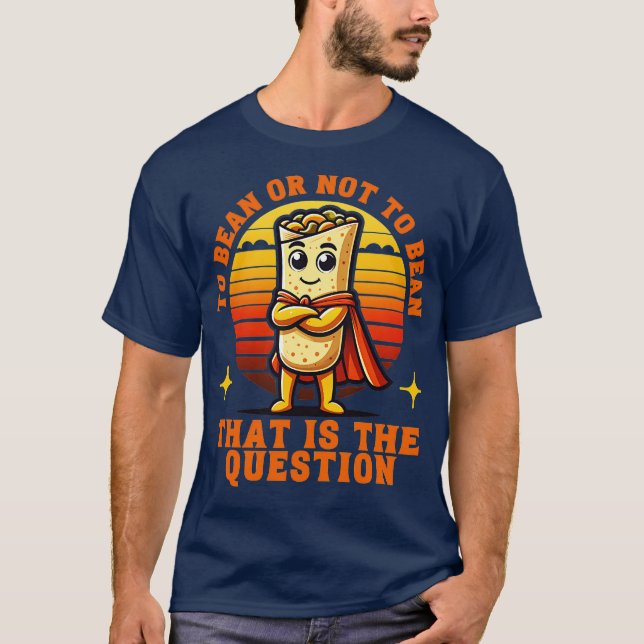 To Bean or Not to Bean That is the Question T-Shirt (Front)